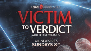 Court TV to debut new original series ‘Victim to Verdict with Ted Rowlands’