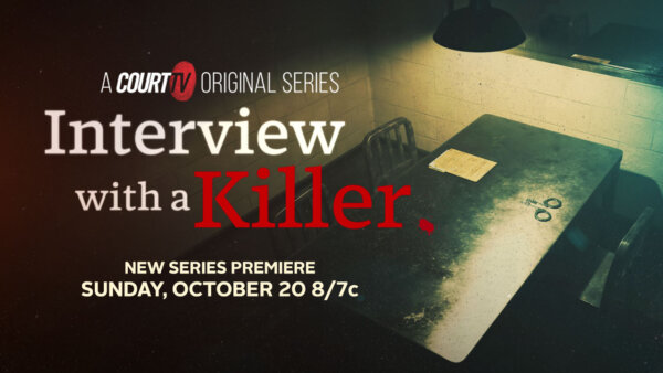 Court TV announces new original limited series  ‘Interview With a Killer’ premiering Sunday, Oct. 20 at 8 pm ET