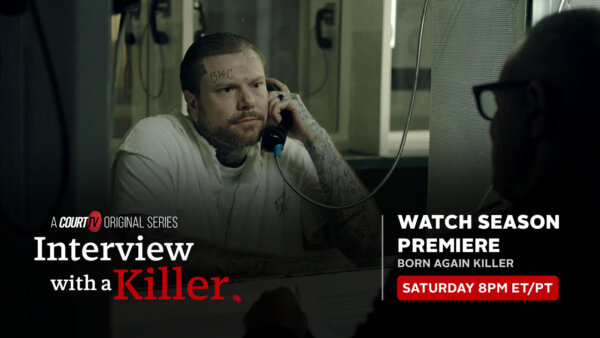 Court TV’s Hit Series ‘Interview With a Killer’ Returns for Season 3
